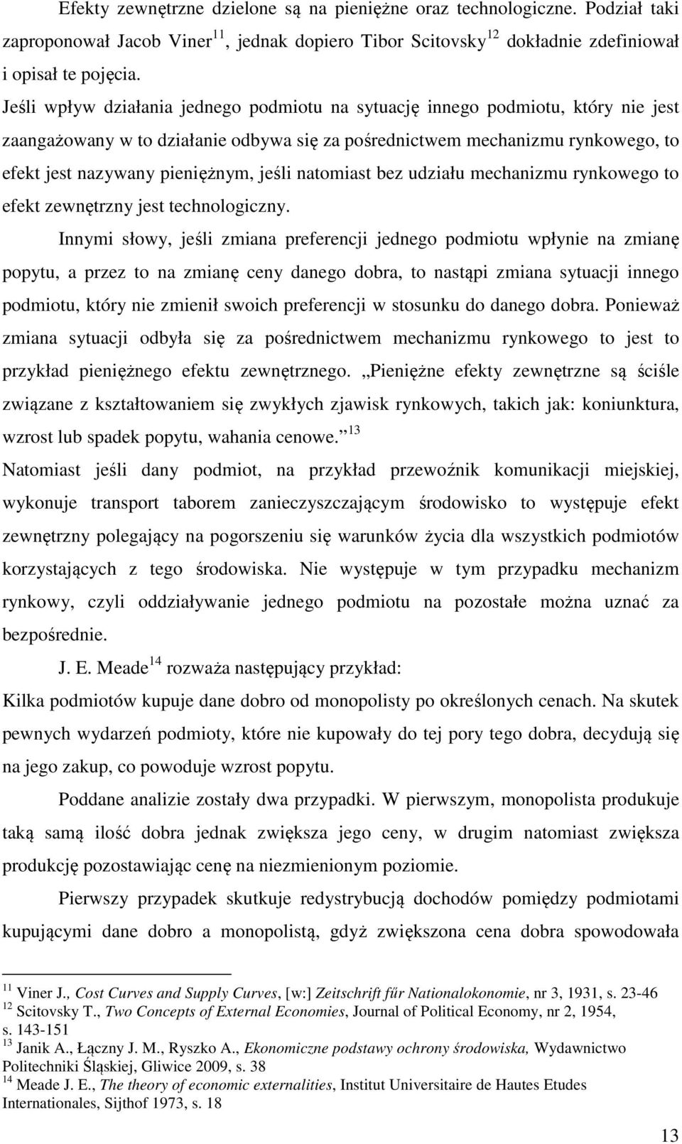 jeśli natomiast bez udziału mechanizmu rynkowego to efekt zewnętrzny jest technologiczny.