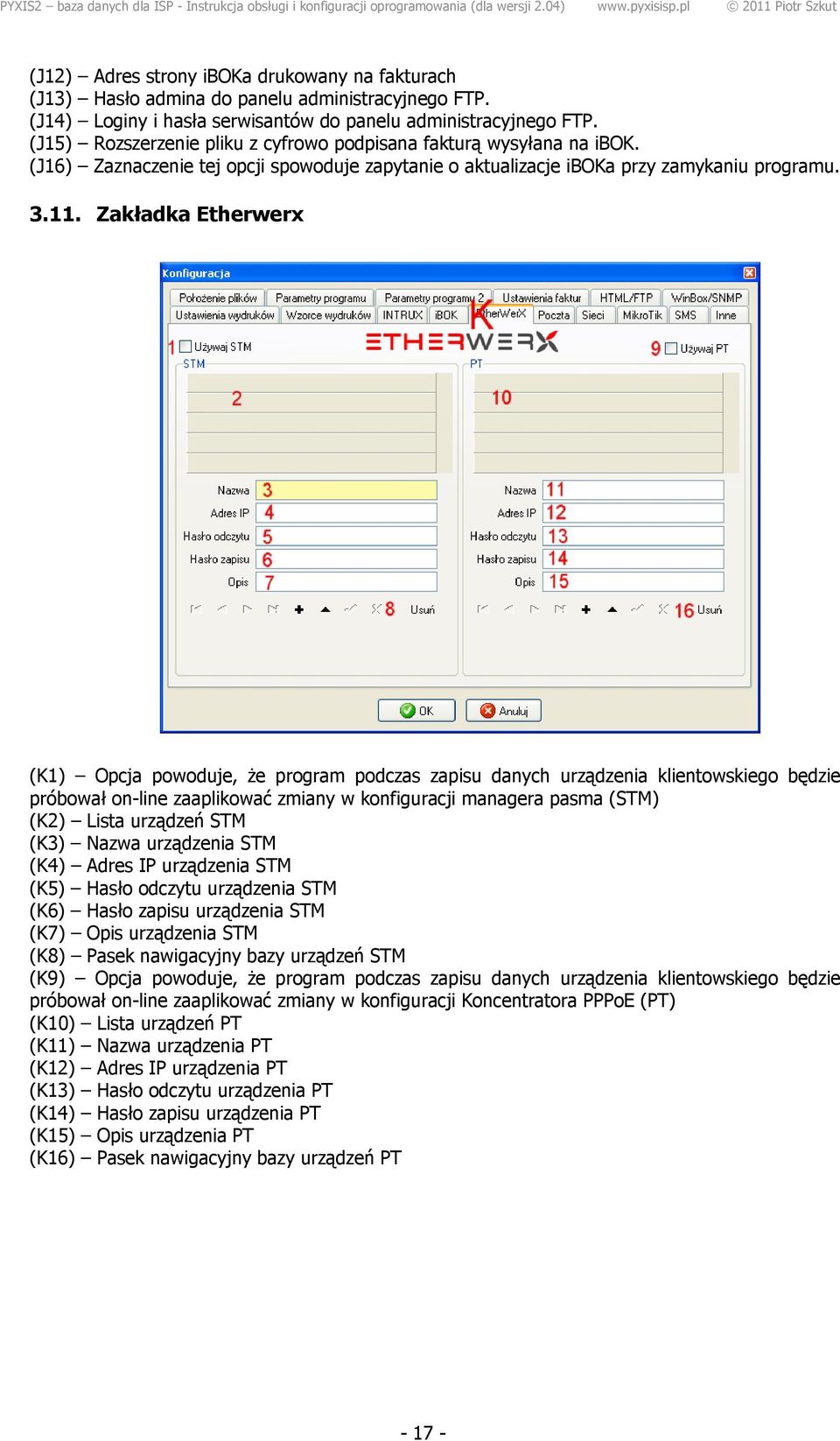 Zakładka Etherwerx (K1) Opcja powoduje, że program podczas zapisu danych urządzenia klientowskiego będzie próbował on-line zaaplikować zmiany w konfiguracji managera pasma (STM) (K2) Lista urządzeń