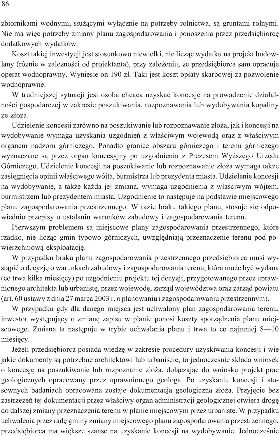 Wyniesie on 190 z³. Taki jest koszt op³aty skarbowej za pozwolenie wodnoprawne.