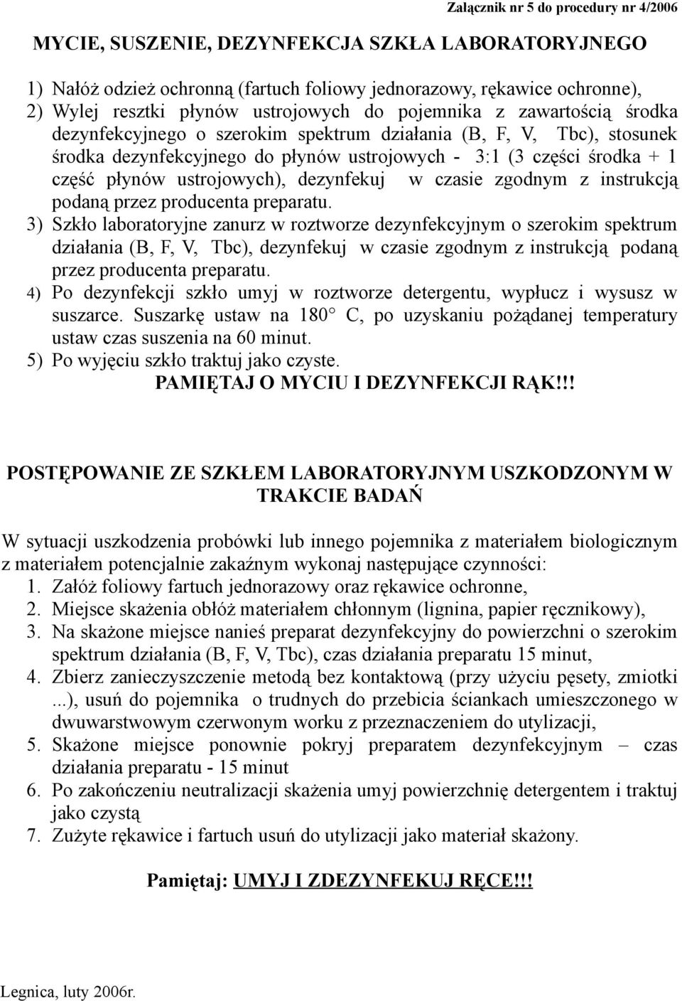 ustrojowych), dezynfekuj w czasie zgodnym z instrukcją podaną przez producenta preparatu.