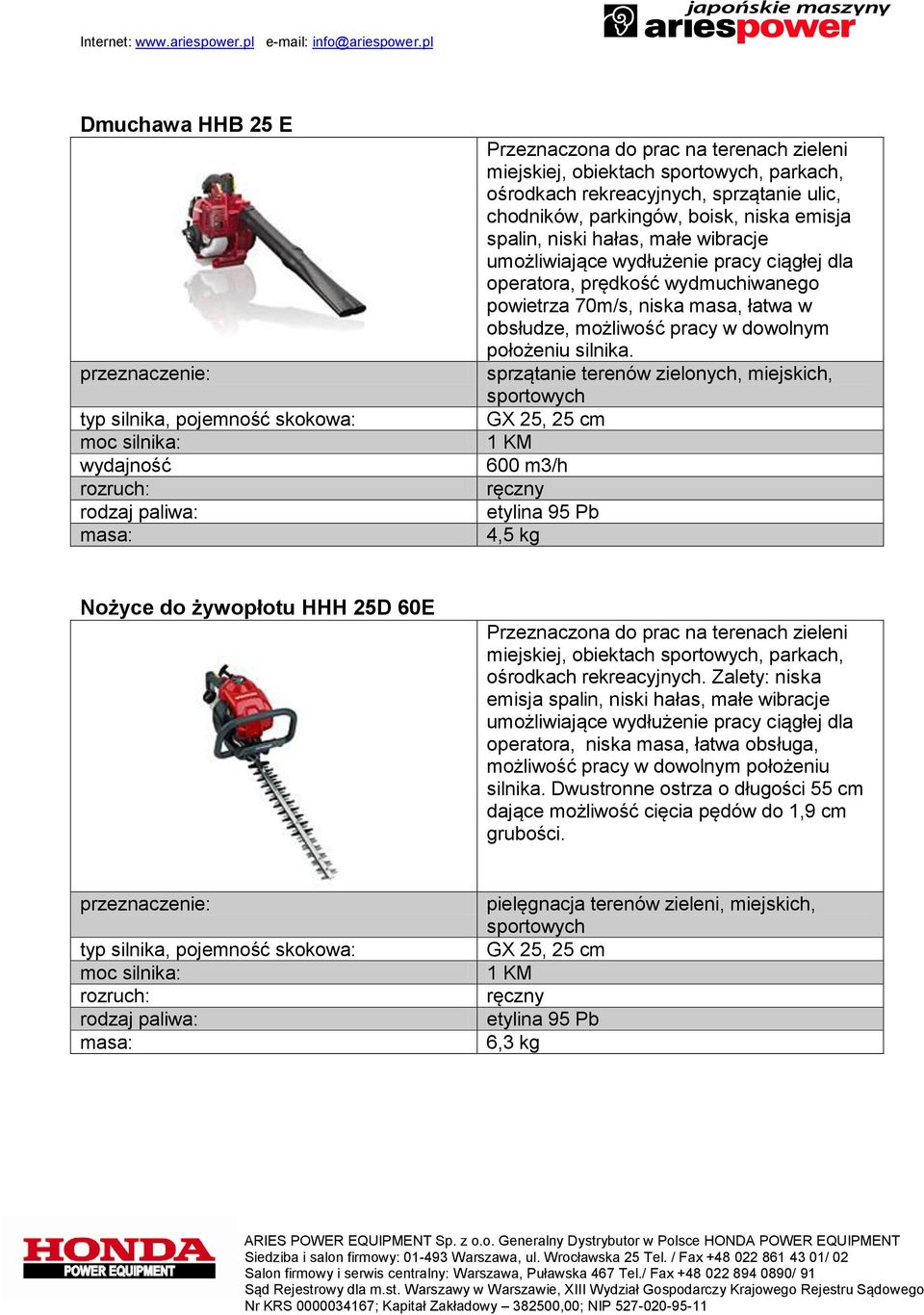 sprzątanie terenów zielonych, miejskich, GX 25, 25 cm 1 KM 600 m3/h 4,5 kg Nożyce do żywopłotu HHH 25D 60E miejskiej, obiektach, parkach, ośrodkach rekreacyjnych.