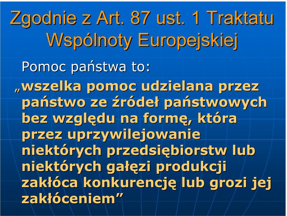 udzielana przez państwo ze źródeł państwowych bez względu na formę,