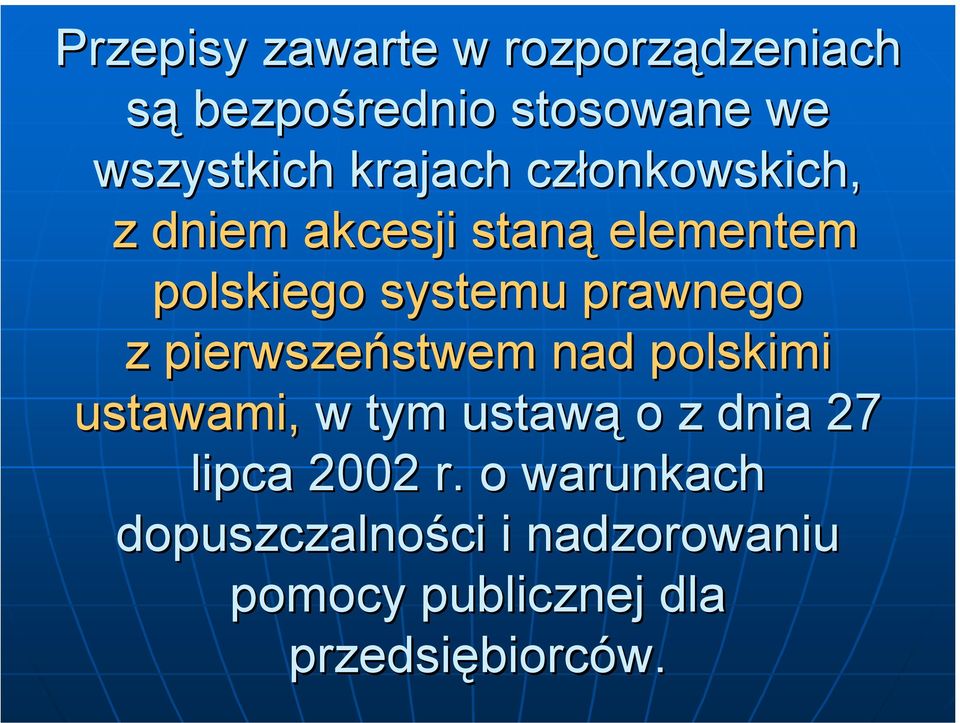 prawnego z pierwszeństwem nad polskimi ustawami, w tym ustawą o z dnia 27 lipca