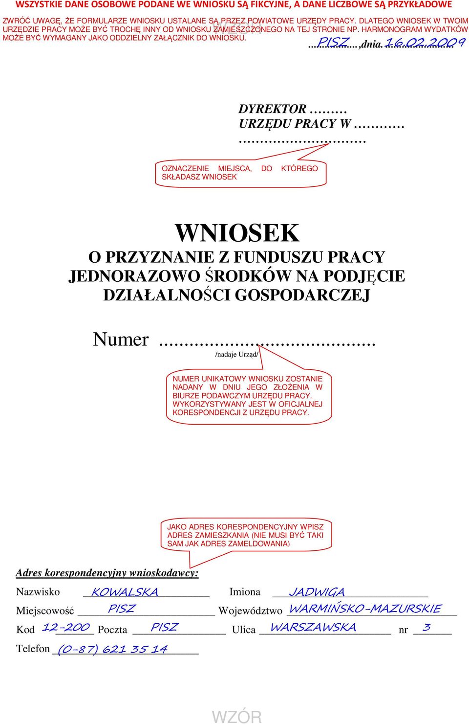 ..,dnia.... DYREKTOR URZĘDU PRACY W OZNACZENIE MIEJSCA, DO KTÓREGO SKŁADASZ WNIOSEK WNIOSEK O PRZYZNANIE Z FUNDUSZU PRACY JEDNORAZOWO ŚRODKÓW NA PODJĘCIE DZIAŁALNOŚCI GOSPODARCZEJ Numer.