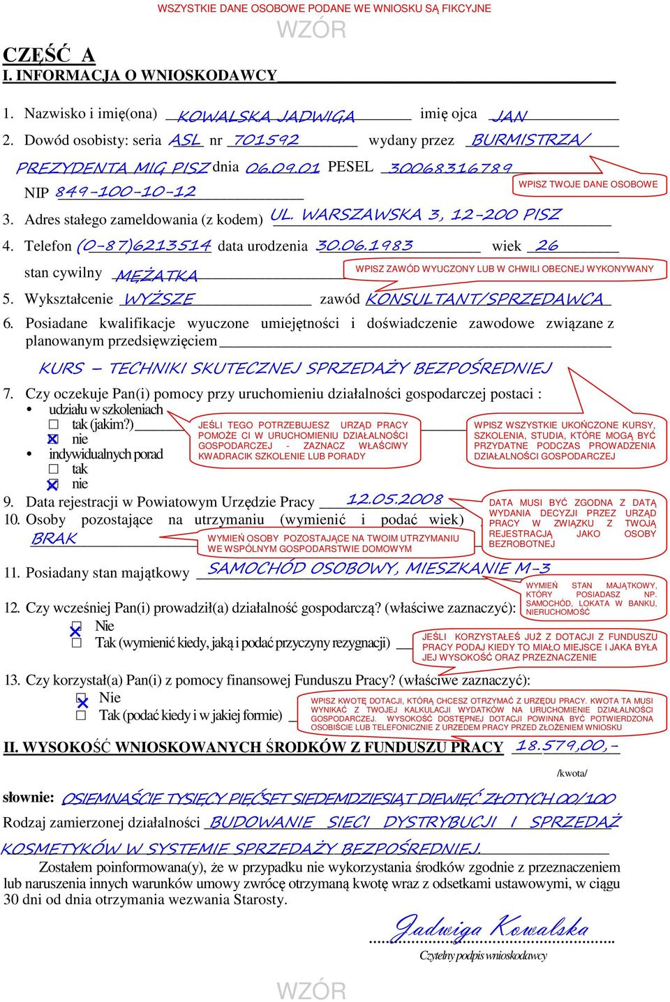 WARSZAWSKA 3, 12-200 PISZ 4. Telefon (0-87)6213514 data urodzenia 30.06.1983 wiek 26 stan cywilny MĘŻATKA. 5. Wykształcenie WYŻSZE zawód KONSULTANT/SPRZEDAWCA 6.