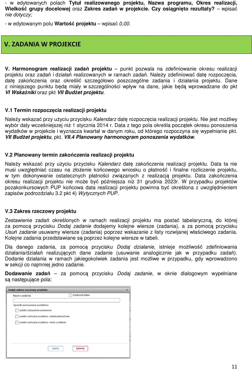 Harmonogram realizacji zadań projektu punkt pozwala na zdefiniowanie okresu realizacji projektu oraz zadań i działań realizowanych w ramach zadań.