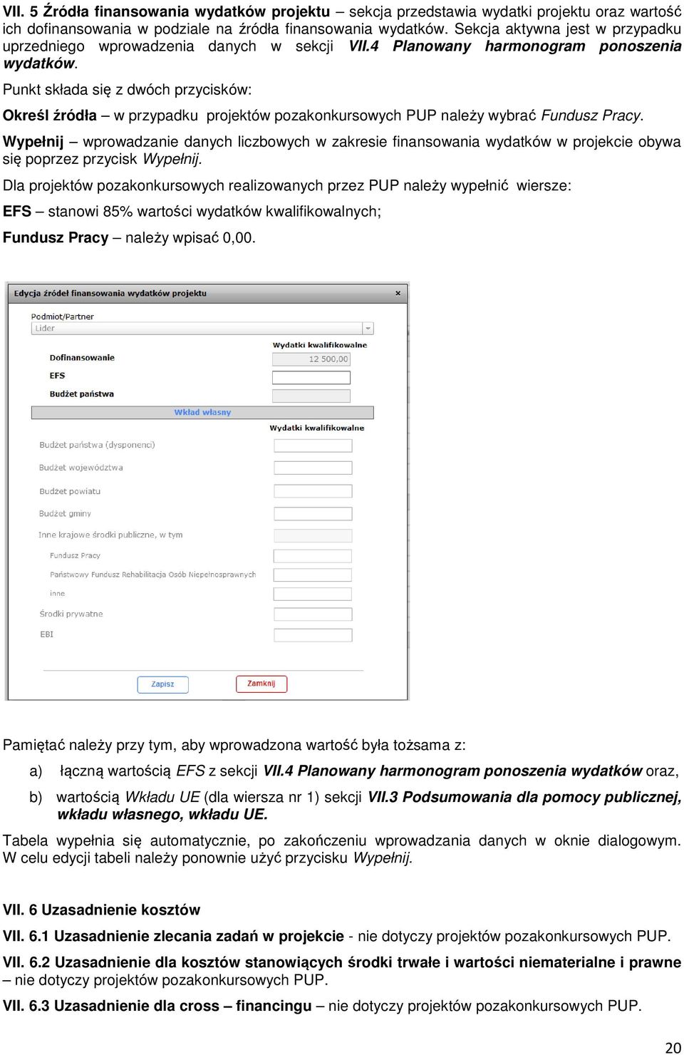 Punkt składa się z dwóch przycisków: Określ źródła w przypadku projektów pozakonkursowych PUP należy wybrać Fundusz Pracy.