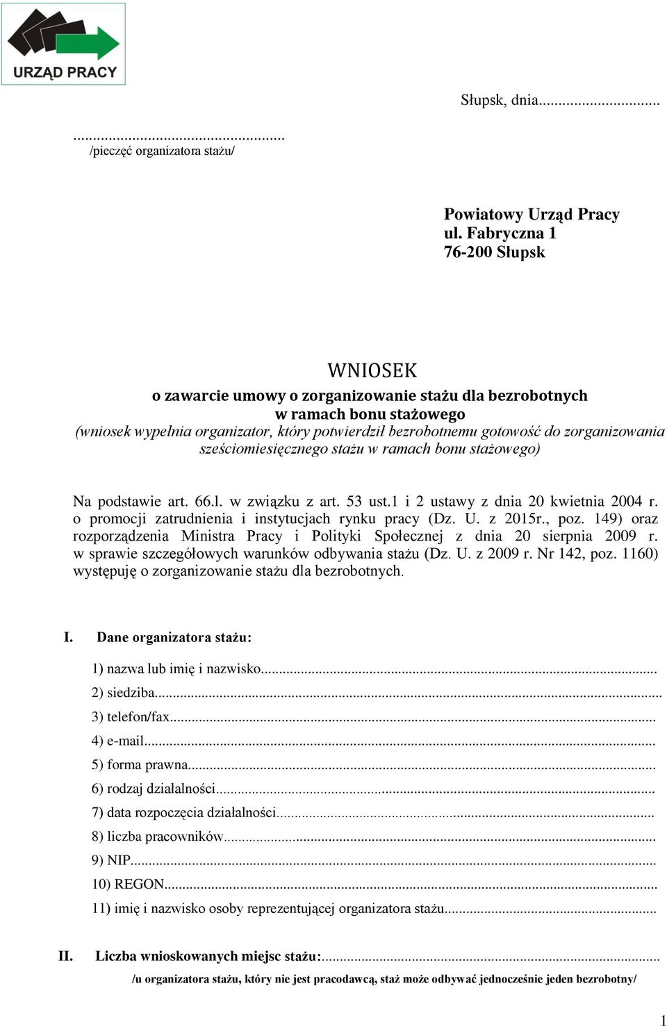 zorganizowania sześciomiesięcznego stażu w ramach bonu stażowego) Na podstawie art. 66.l. w związku z art. 53 ust.1 i 2 ustawy z dnia 20 kwietnia 2004 r.