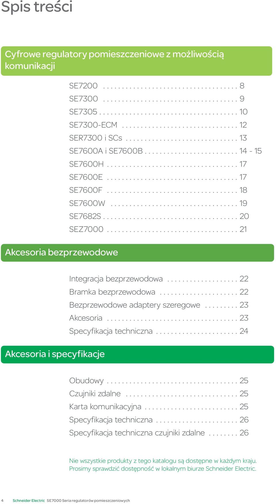 ..23 Akcesoria...23 Specyfikacja techniczna...24 Akcesoria i specyfikacje Obudowy...25 Czujniki zdalne...25 Karta komunikacyjna...25 Specyfikacja techniczna.