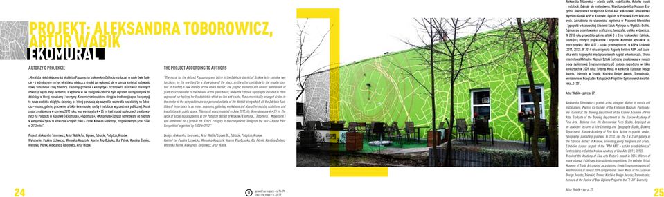 Elementy graficzne i kolorystyka zaczerpnięta ze struktur roślinnych odwołują się do misji ekobistro, a wpisanie w nie topografii Zabłocia było wyrazem naszej sympatii do dzielnicy, w której