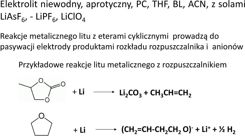 produktami rozkładu rozpuszczalnika i anionów Przykładowe reakcje litu metalicznego z