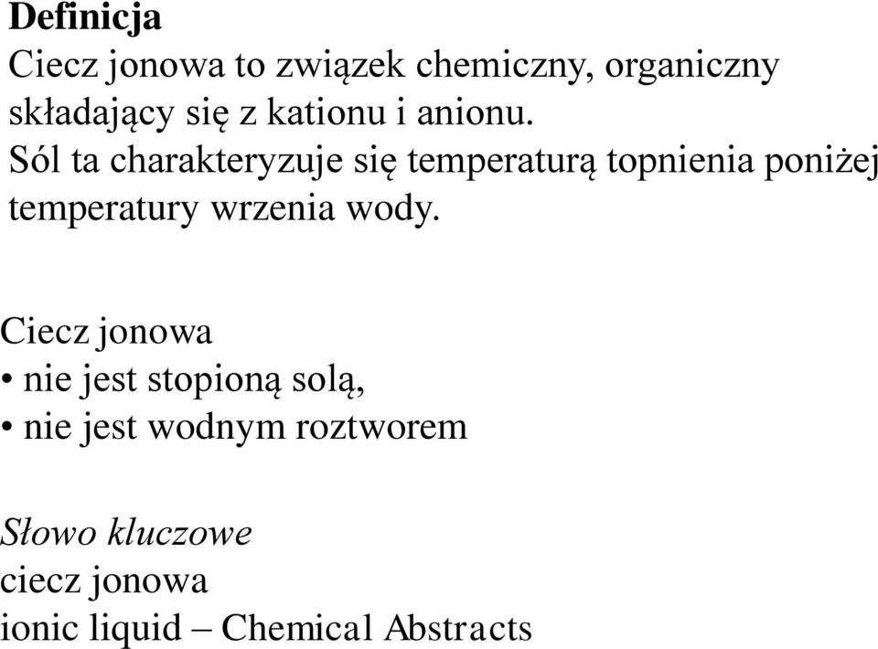 Sól ta charakteryzuje się temperaturą topnienia poniżej temperatury