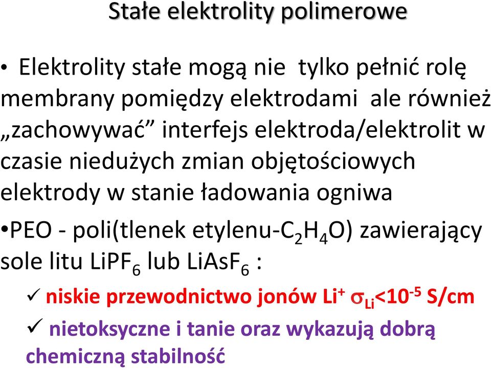 stanie ładowania ogniwa PEO - poli(tlenek etylenu-c 2 H 4 O) zawierający sole litu LiPF 6 lub LiAsF 6 :