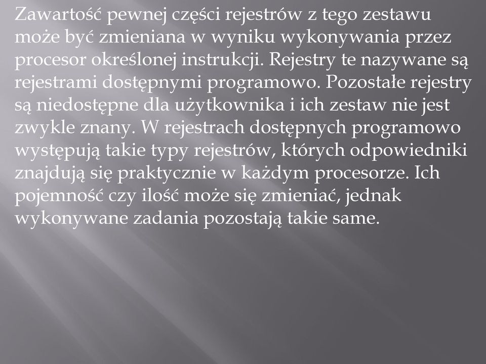 Pozostałe rejestry są niedostępne dla użytkownika i ich zestaw nie jest zwykle znany.