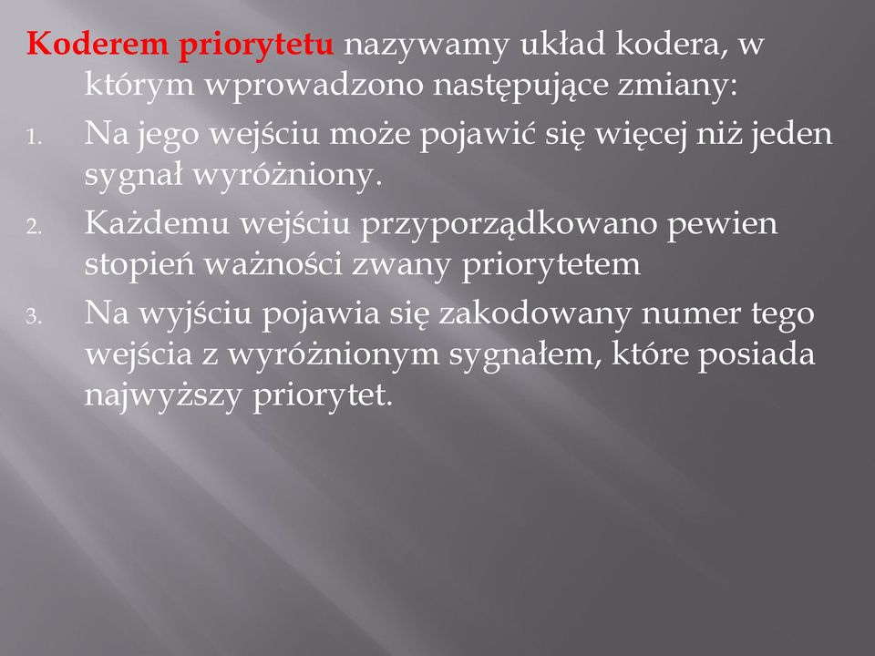 Każdemu wejściu przyporządkowano pewien stopień ważności zwany priorytetem 3.