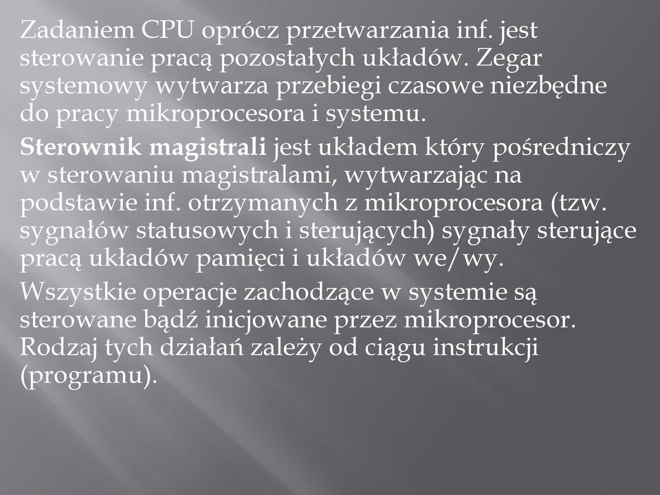 Sterownik magistrali jest układem który pośredniczy w sterowaniu magistralami, wytwarzając na podstawie inf.