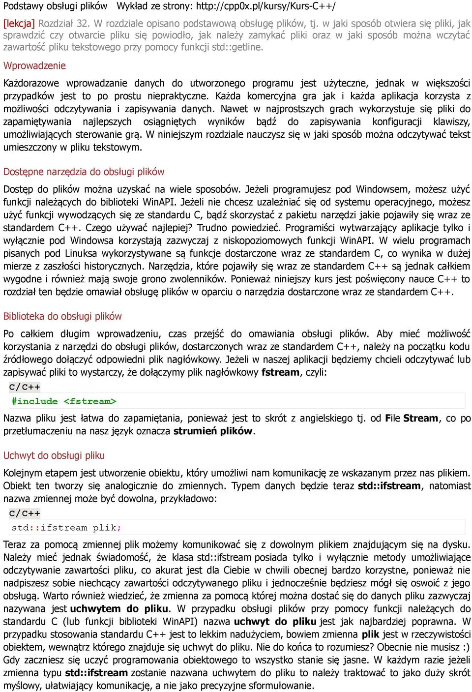Wprowadzenie Każdorazowe wprowadzanie danych do utworzonego programu jest użyteczne, jednak w większości przypadków jest to po prostu niepraktyczne.