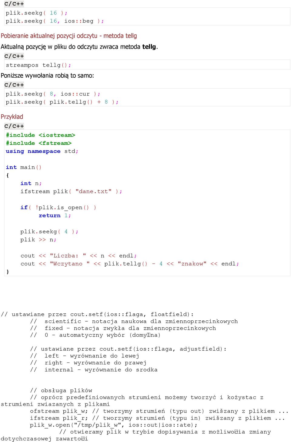 tellg() + 8 ); Przykład #include <iostream> #include <fstream> using namespace std; int main() int n; ifstream plik( "dane.txt" ); if(!plik.is_open() ) return 1; plik.
