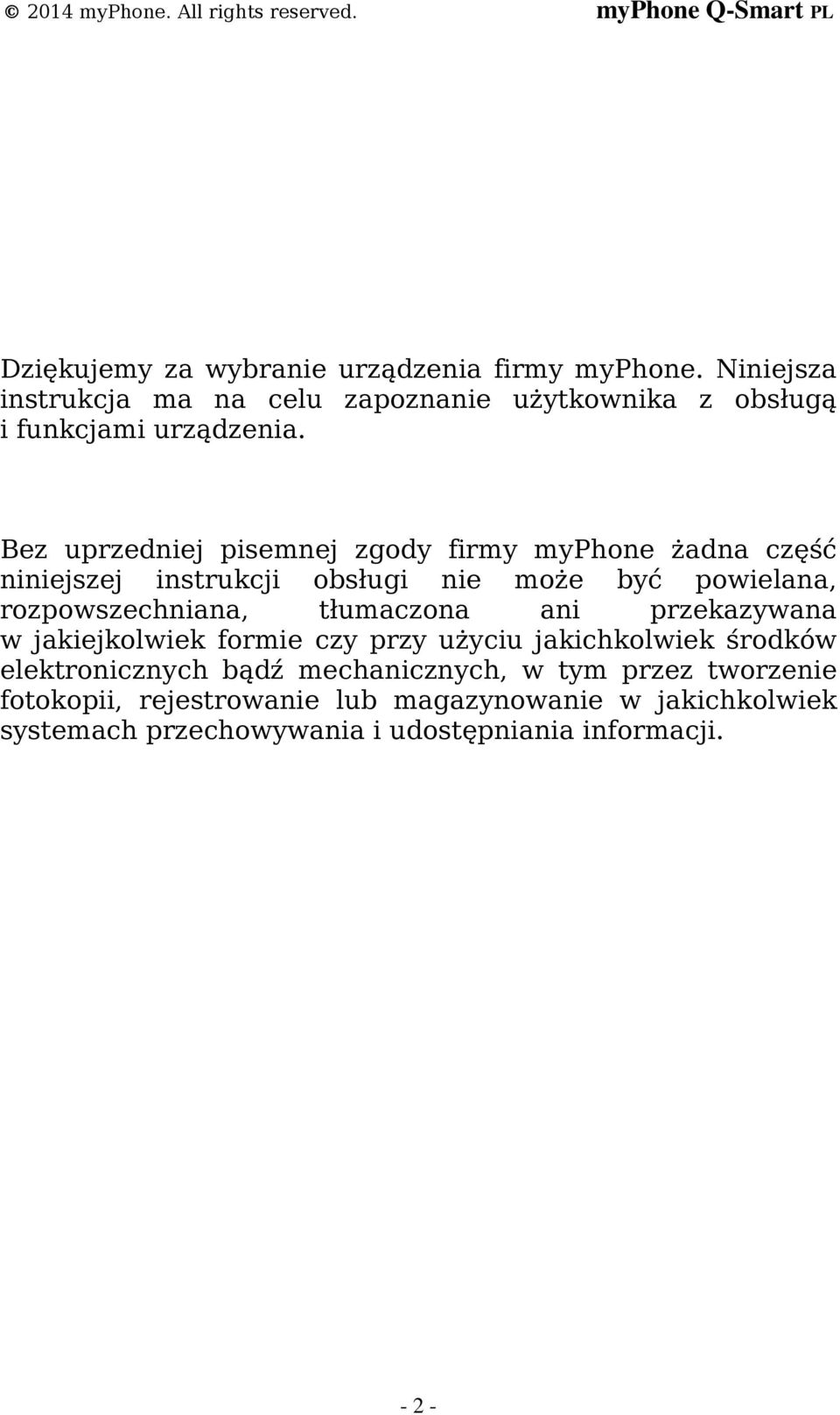 Bez uprzedniej pisemnej zgody firmy myphone żadna część niniejszej instrukcji obsługi nie może być powielana, rozpowszechniana,