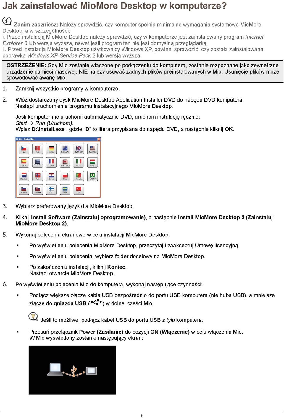 Przed instalacją MioMore Desktop użytkownicy Windows XP, powinni sprawdzić, czy została zainstalowana poprawka Windows XP Service Pack 2 lub wersja wyższa.