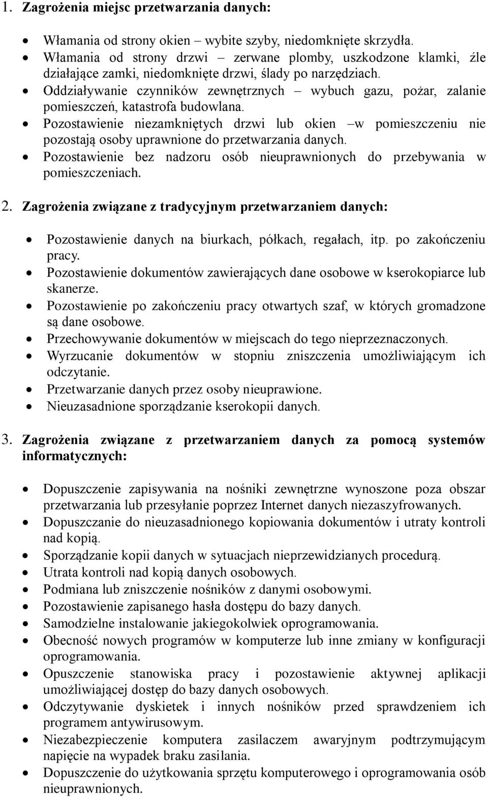 Oddziaływanie czynników zewnętrznych wybuch gazu, pożar, zalanie pomieszczeń, katastrofa budowlana.