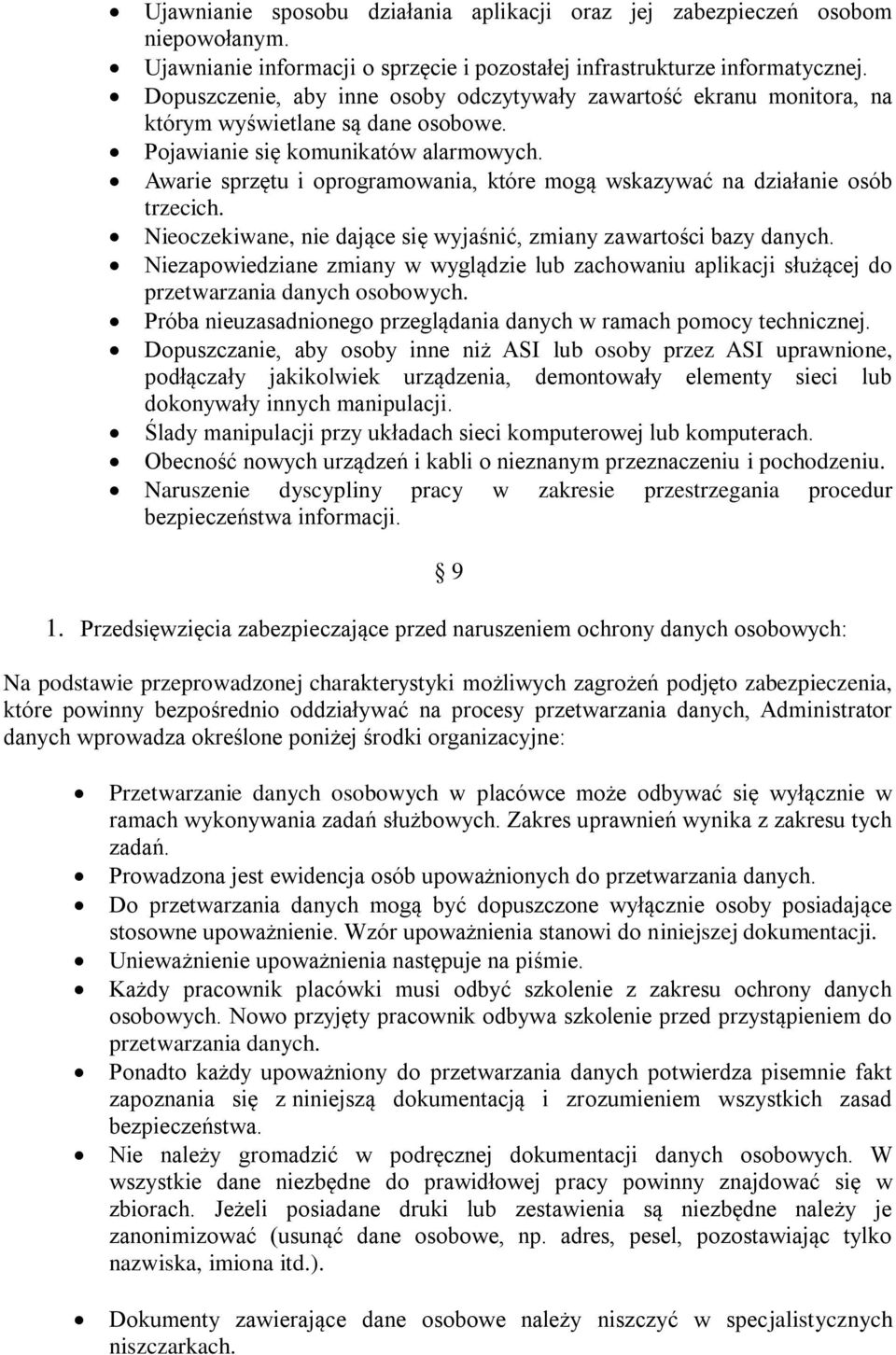 Awarie sprzętu i oprogramowania, które mogą wskazywać na działanie osób trzecich. Nieoczekiwane, nie dające się wyjaśnić, zmiany zawartości bazy danych.