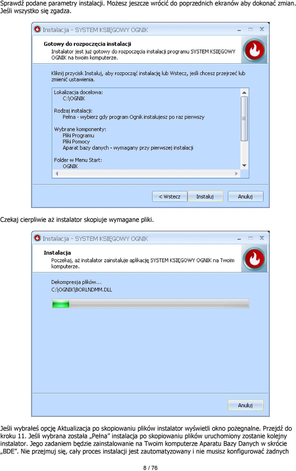 Jeśli wybrałeś opcję Aktualizacja po skopiowaniu plików instalator wyświetli okno pożegnalne. Przejdź do kroku 11.