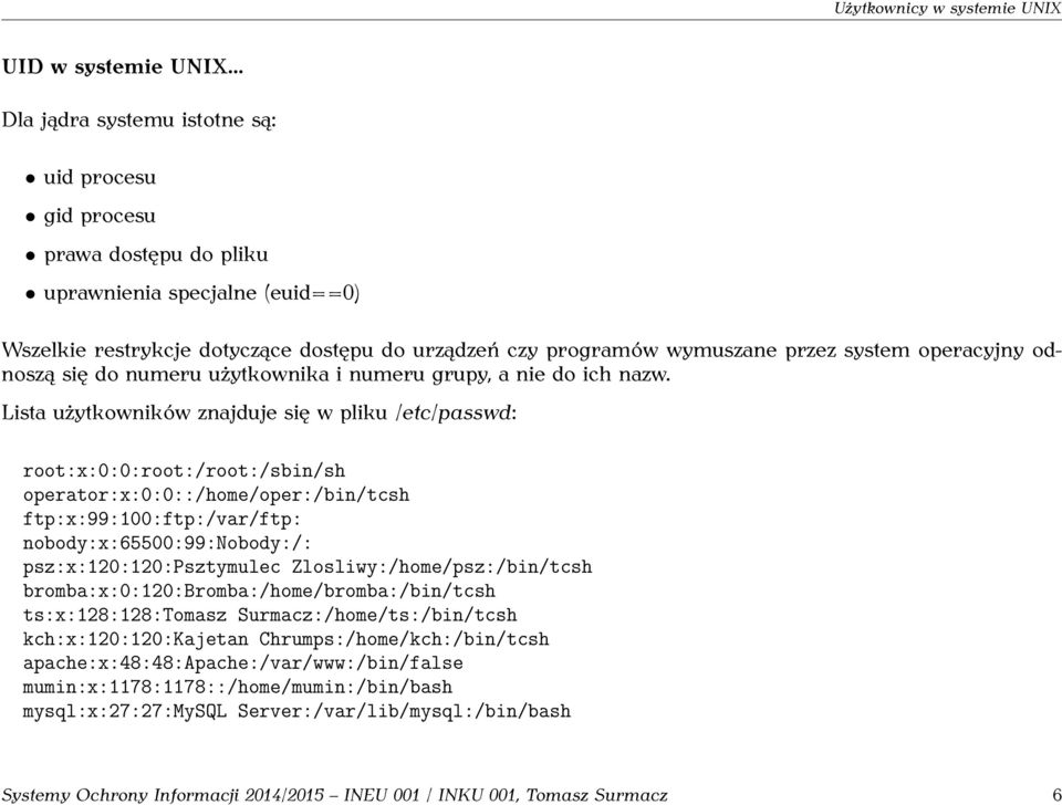 operacyjny odnoszą się do numeru użytkownika i numeru grupy, a nie do ich nazw.