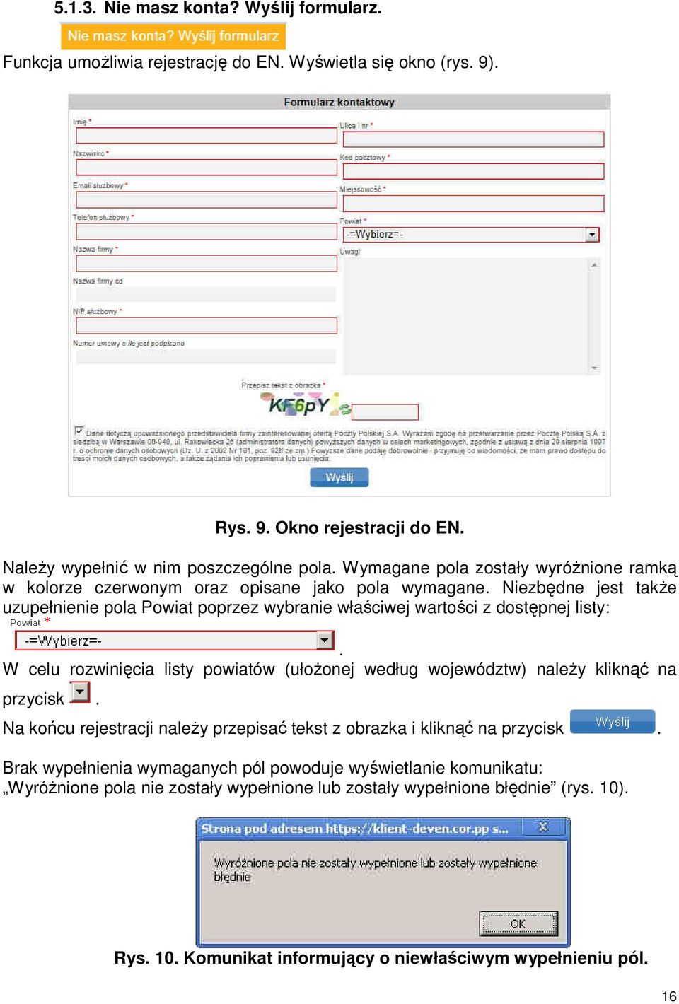 Niezbędne jest także uzupełnienie pola Powiat poprzez wybranie właściwej wartości z dostępnej listy:.