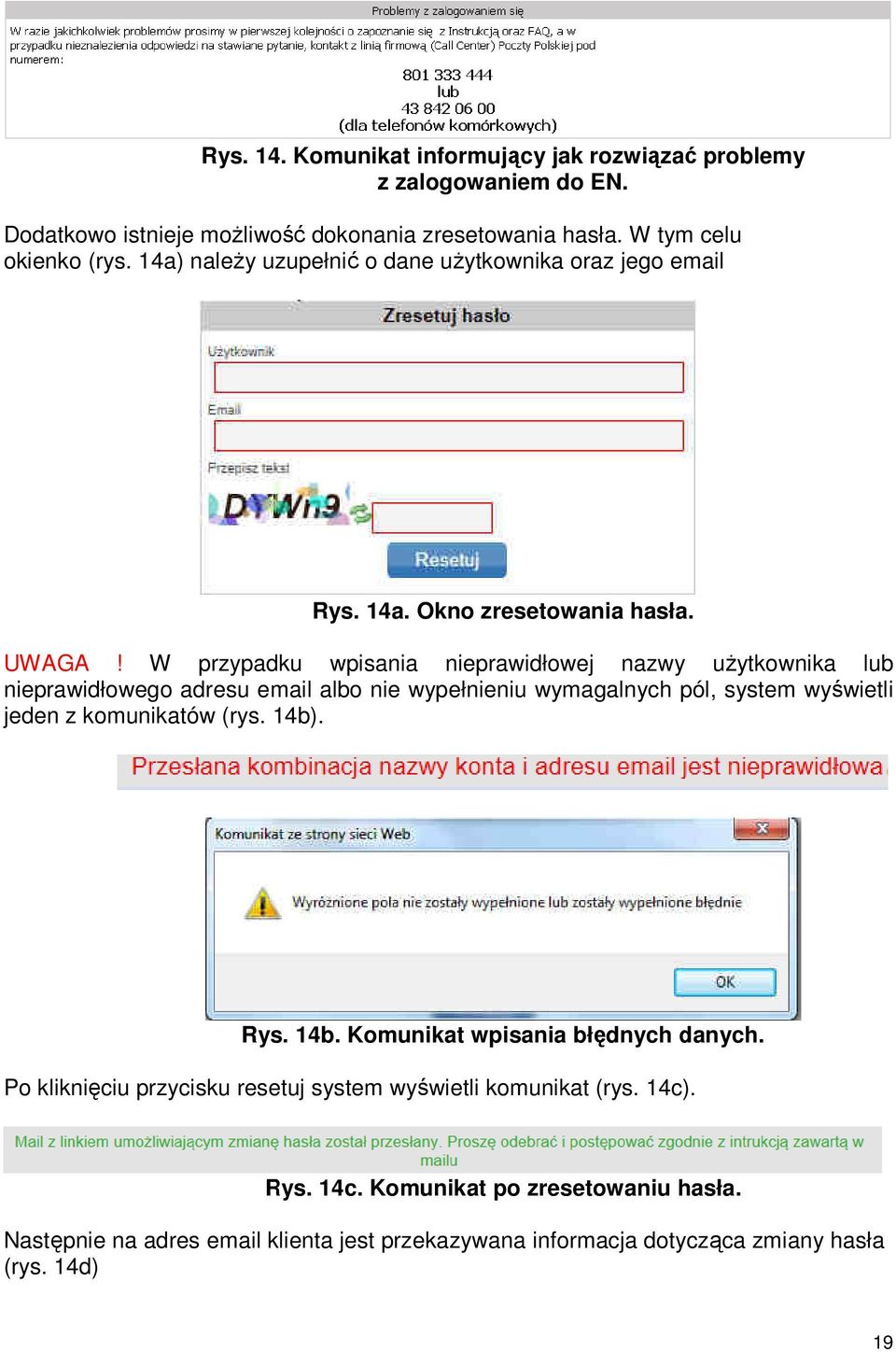 W przypadku wpisania nieprawidłowej nazwy użytkownika lub nieprawidłowego adresu email albo nie wypełnieniu wymagalnych pól, system wyświetli jeden z komunikatów (rys. 14b).