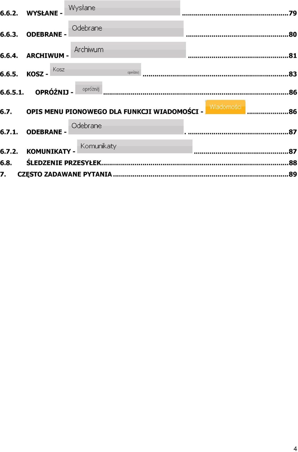 OPIS MENU PIONOWEGO DLA FUNKCJI WIADOMOŚCI -... 86 6.7.1. ODEBRANE -.