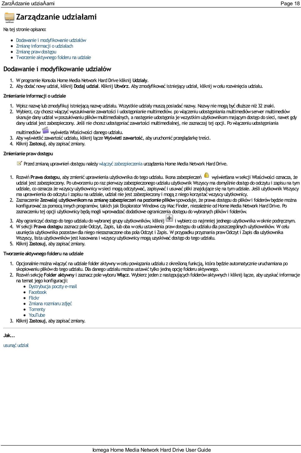 Aby zmodyfikować istniejący udział, kliknij w celu rozwinięcia udziału. Zmienianie informacji o udziale 1. Wpisz nazwę lub zmodyfikuj istniejącą nazwę udziału. Wszystkie udziały muszą posiadać nazwy.