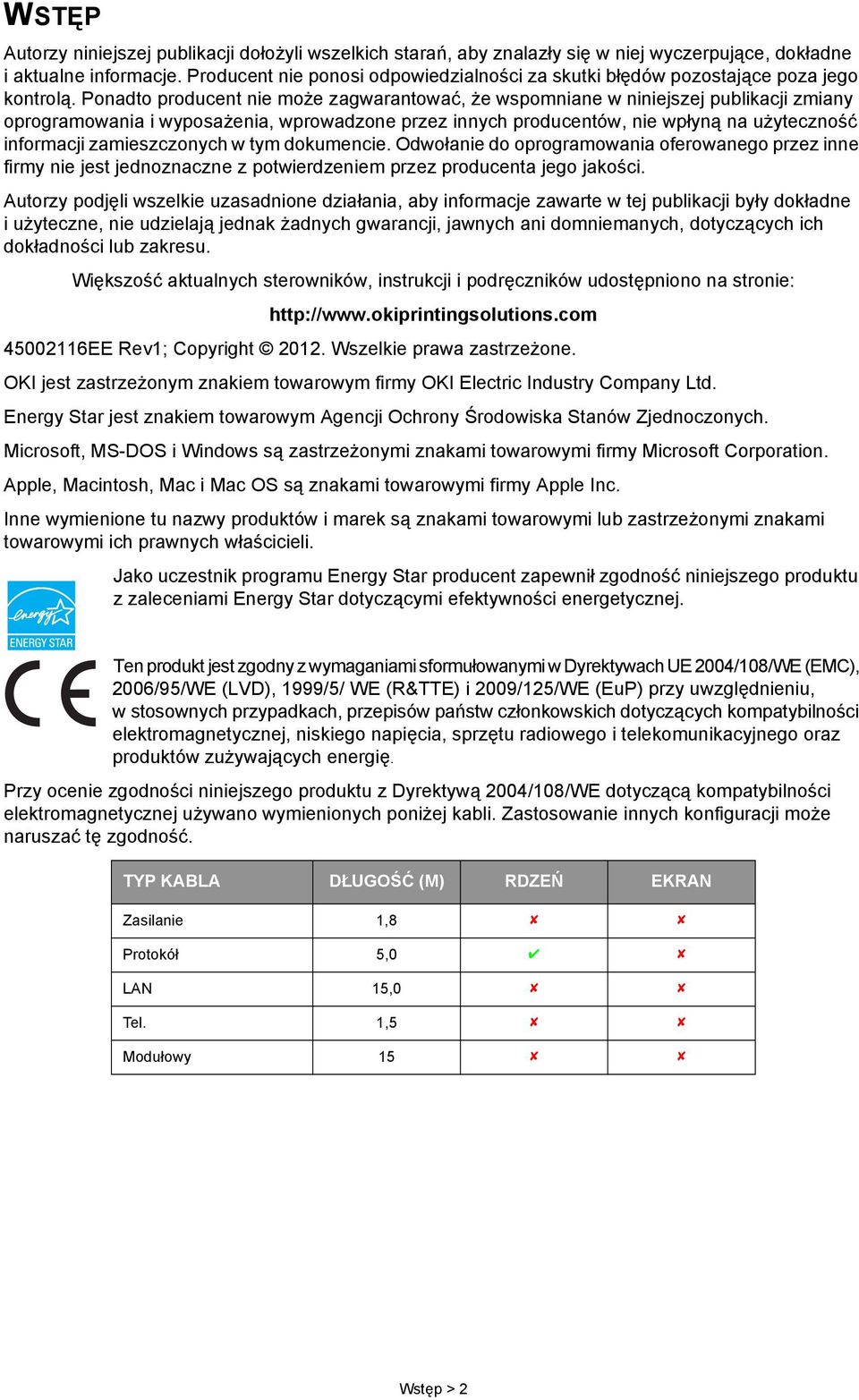 Ponadto producent nie może zagwarantować, że wspomniane w niniejszej publikacji zmiany oprogramowania i wyposażenia, wprowadzone przez innych producentów, nie wpłyną na użyteczność informacji