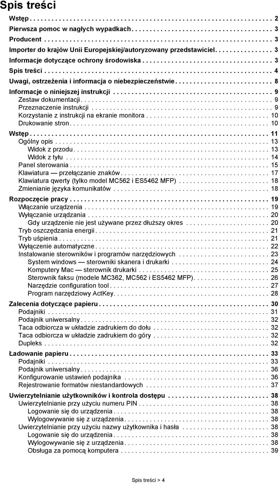 ................................... 3 Spis treści............................................................... 4 Uwagi, ostrzeżenia i informacja o niebezpieczeństwie.