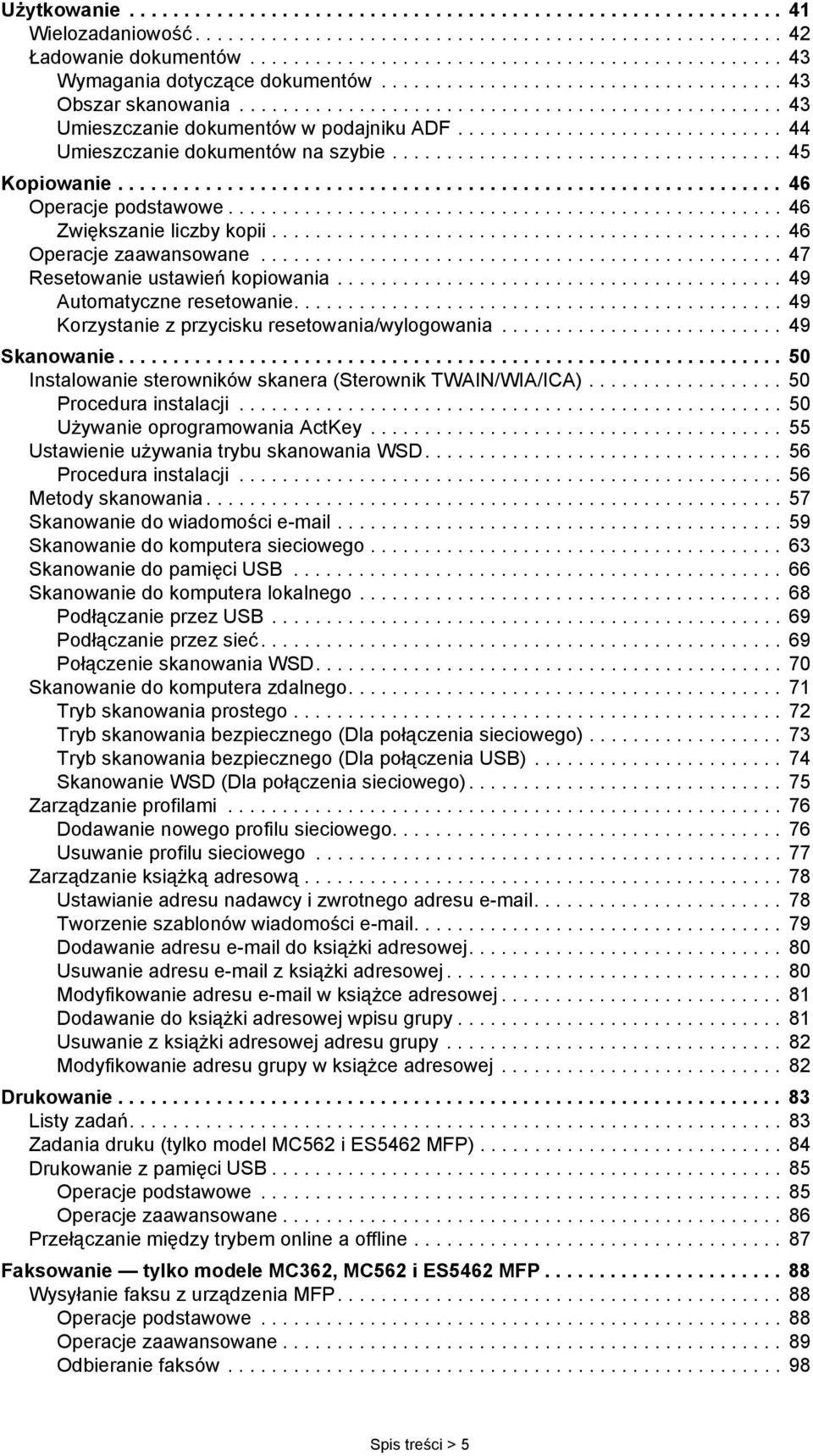 ............................. 44 Umieszczanie dokumentów na szybie.................................... 45 Kopiowanie............................................................. 46 Operacje podstawowe.