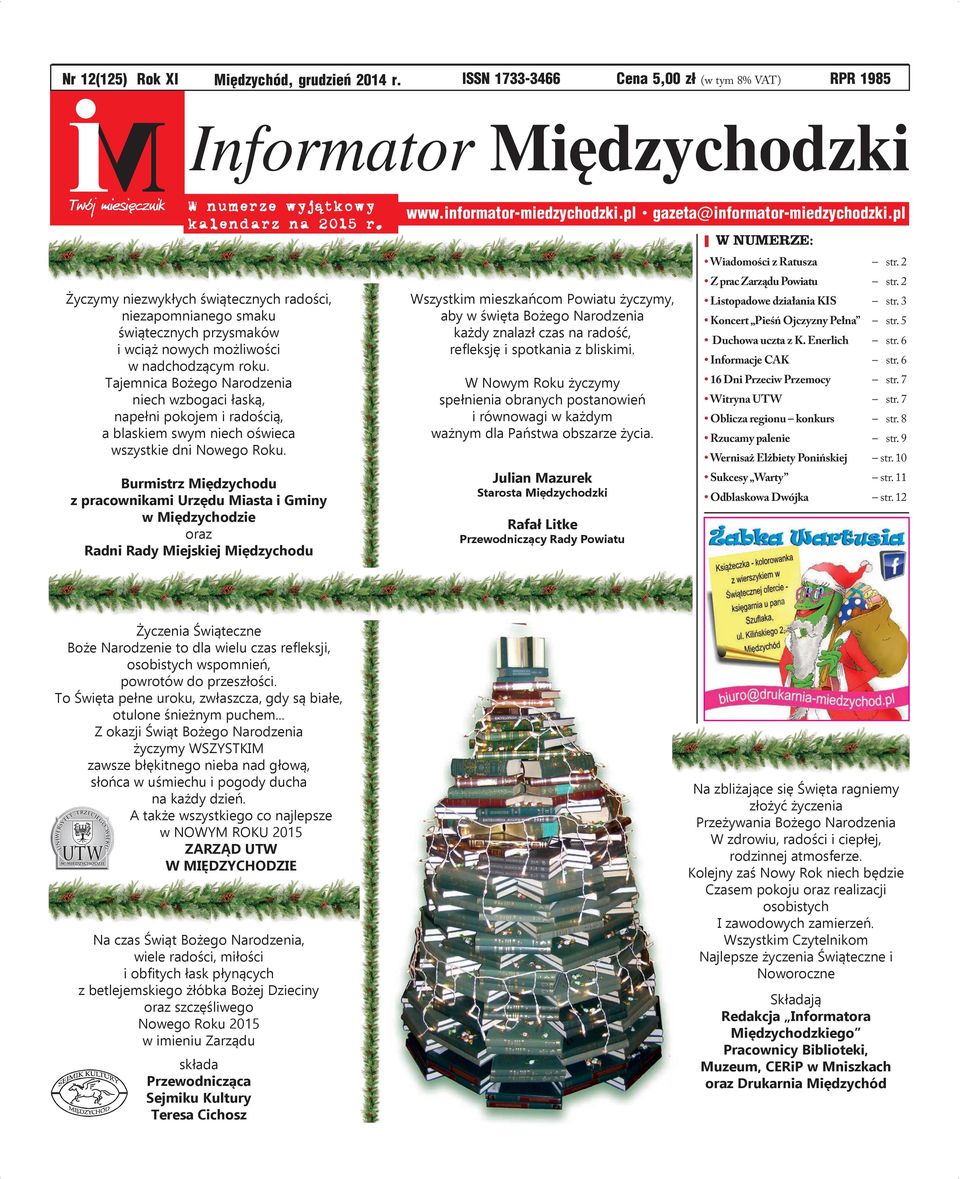 Tajemnica Bożego Narodzenia niech wzbogaci łaską, napełni pokojem i radością, a blaskiem swym niech oświeca wszystkie dni Nowego Roku.