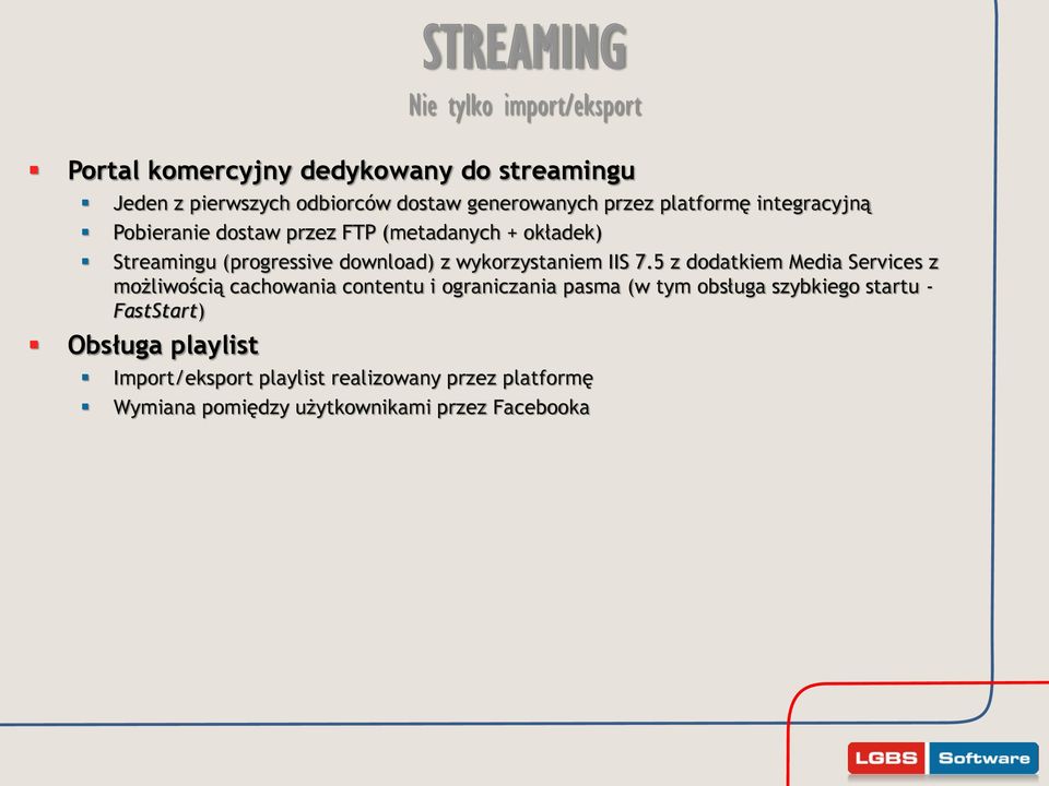 5 z dodatkiem Media Services z możliwością cachowania contentu i ograniczania pasma (w tym obsługa szybkiego startu -