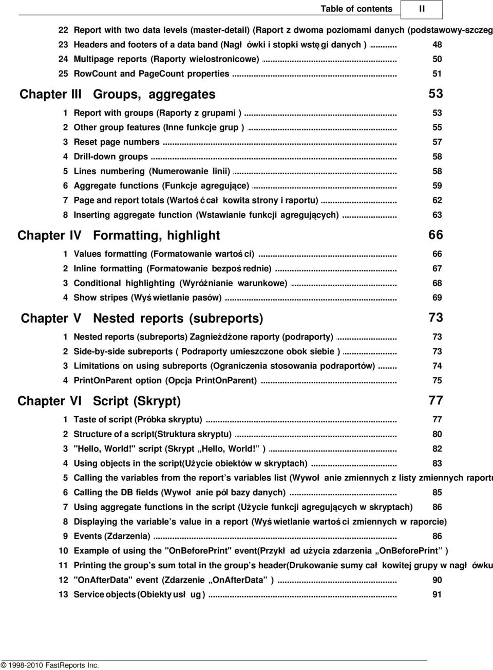 .. and PageCount properties 51 Chapter III Groups, aggregates 53 1 Report... with groups (Raporty z grupami ) 53 2 Other... group features (Inne funkcje grup ) 55 3 Reset.