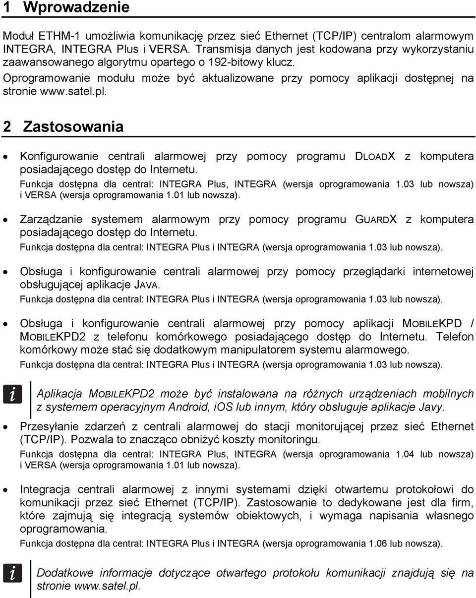 satel.pl. 2 Zastosowania Konfigurowanie centrali alarmowej przy pomocy programu DLOADX z komputera posiadającego dostęp do Internetu.