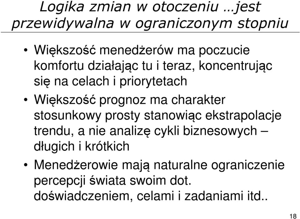 stosunkowy prosty stanowiąc ekstrapolacje trendu, a nie analizę cykli biznesowych długich i krótkich