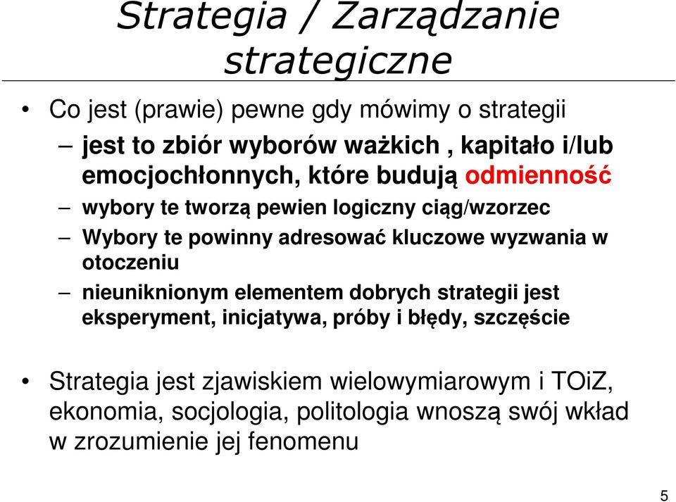 kluczowe wyzwania w otoczeniu nieuniknionym elementem dobrych strategii jest eksperyment, inicjatywa, próby i błędy,