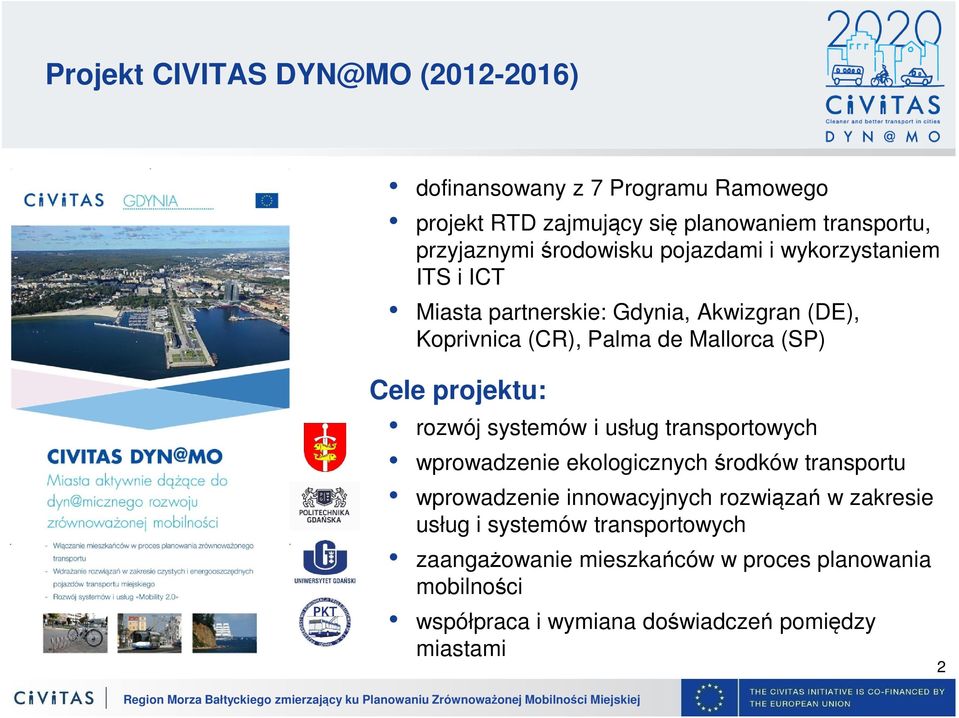 projektu: rozwój systemów i usług transportowych wprowadzenie ekologicznych środków transportu wprowadzenie innowacyjnych rozwiązań w