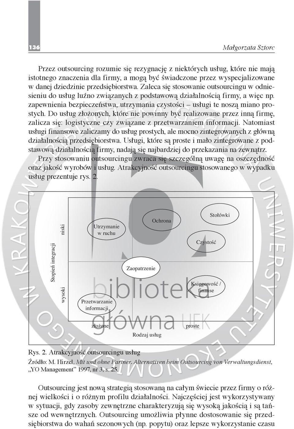 Do usług złożonych, które nie powinny być realizowane przez inną firmę, zalicza się: logistyczne czy związane z przetwarzaniem informacji.