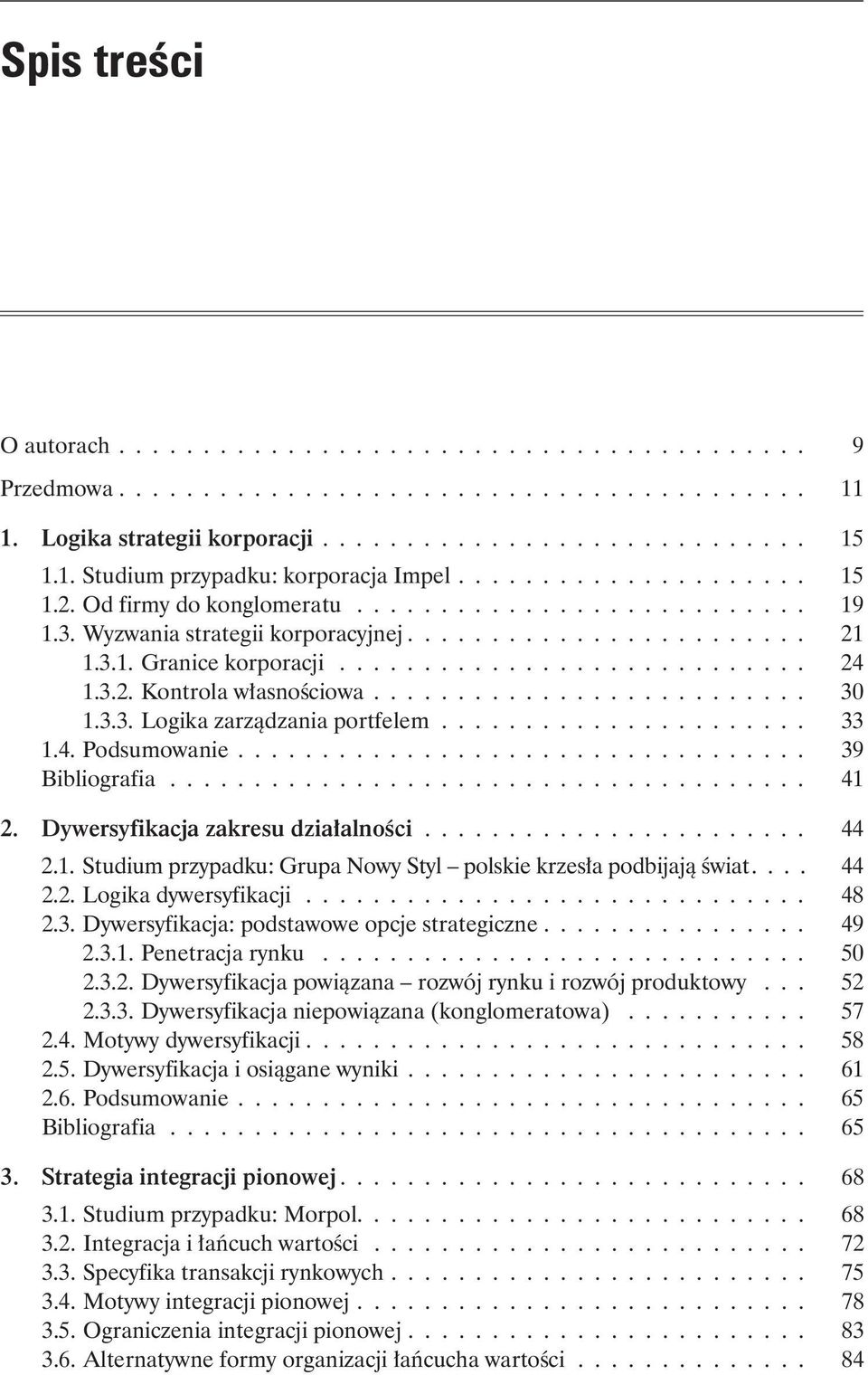 3.2. Kontrola własnościowa.......................... 30 1.3.3. Logika zarządzania portfelem...................... 33 1.4. Podsumowanie.................................. 39 Bibliografia...................................... 41 2.