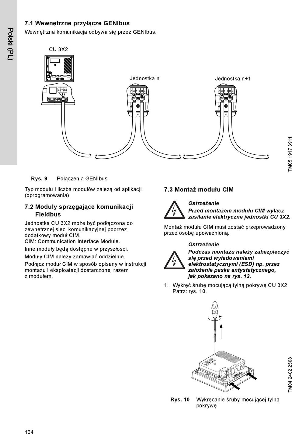 2 Moduły sprzęgające komunikacji Fieldbus Jednostka CU 3X2 może być podłączona do zewnętrznej sieci komunikacyjnej poprzez dodatkowy moduł CIM. CIM: Communication Interface Module.