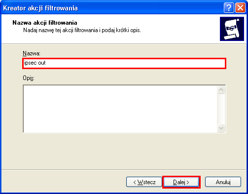 15. Kliknij Dodaj. 16. Pojawi się Kreator akcji filtrowania zabezpieczeń IP.
