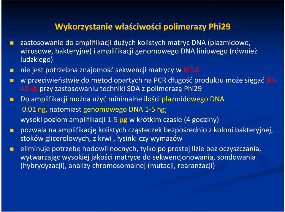 można użyć minimalne ilości plazmidowego DNA 0.