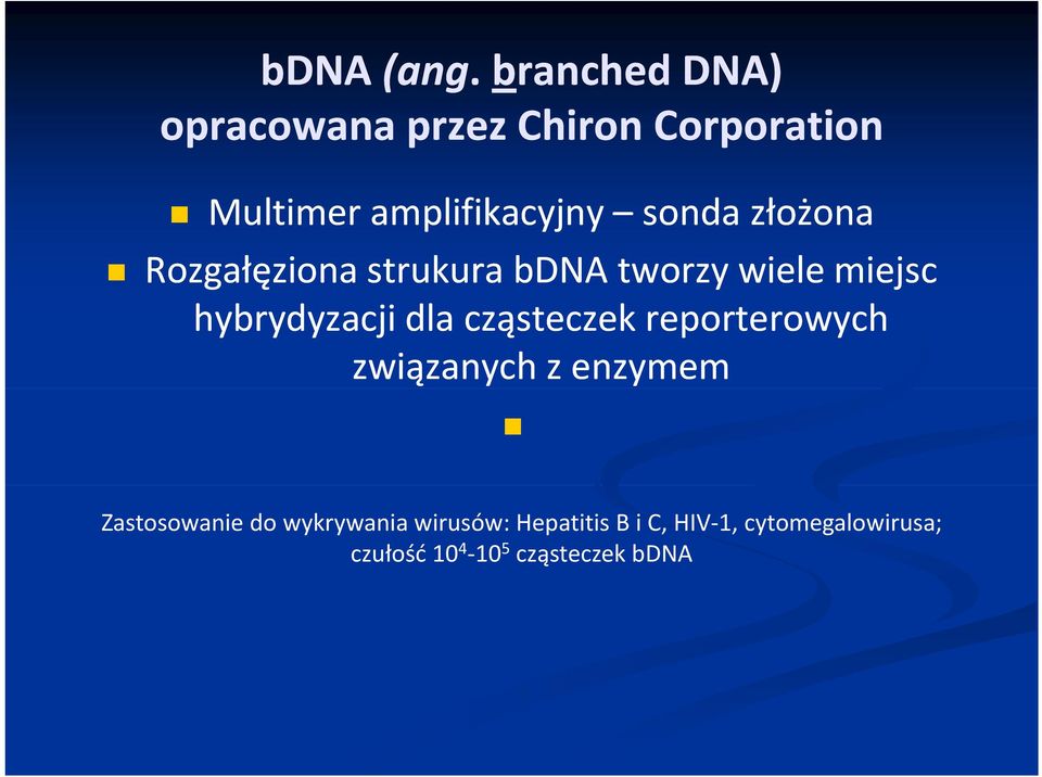 złożona Rozgałęziona strukura bdna tworzy wiele miejsc hybrydyzacji dla