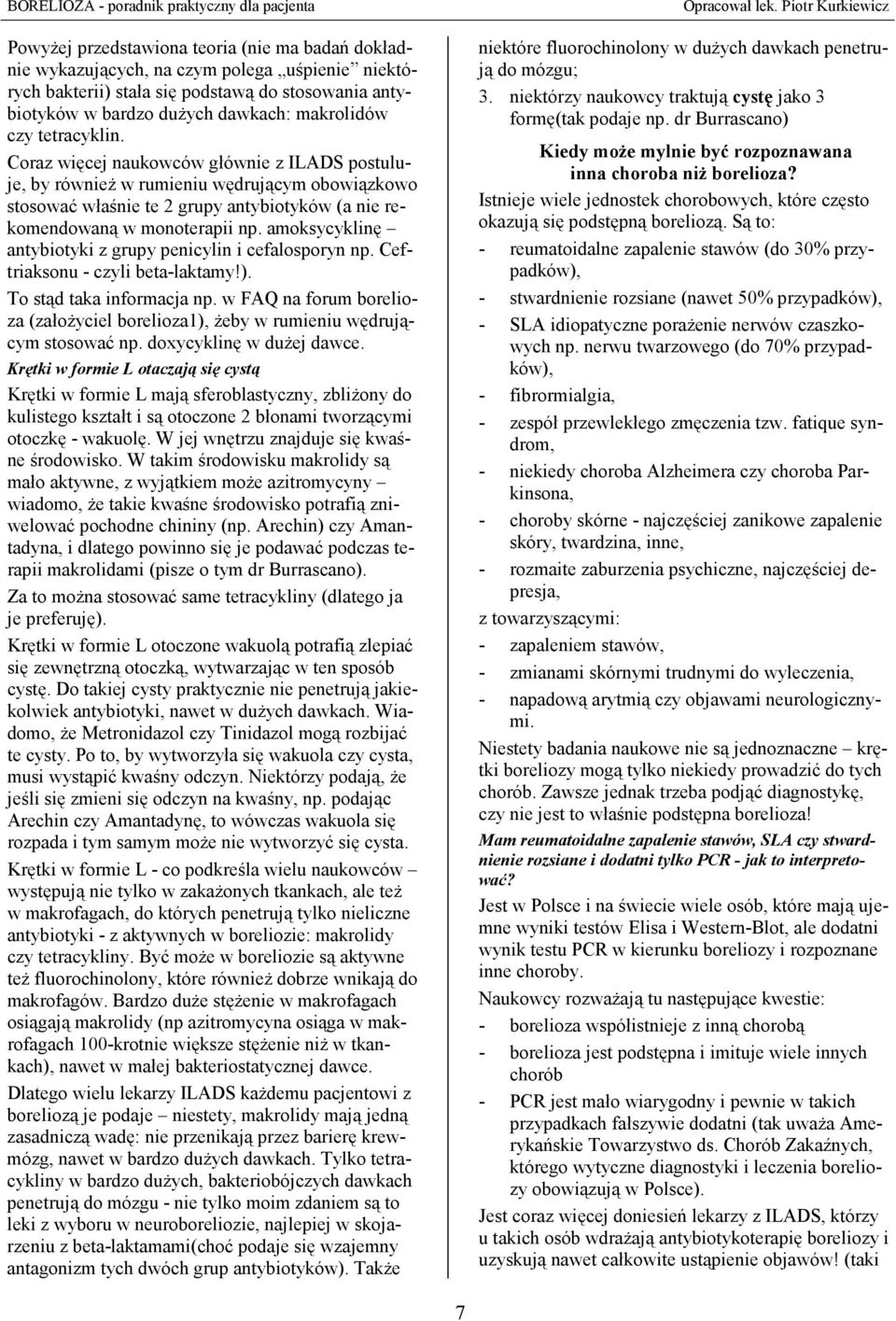 amoksycyklinę antybiotyki z grupy penicylin i cefalosporyn np. Ceftriaksonu - czyli beta-laktamy!). To stąd taka informacja np.