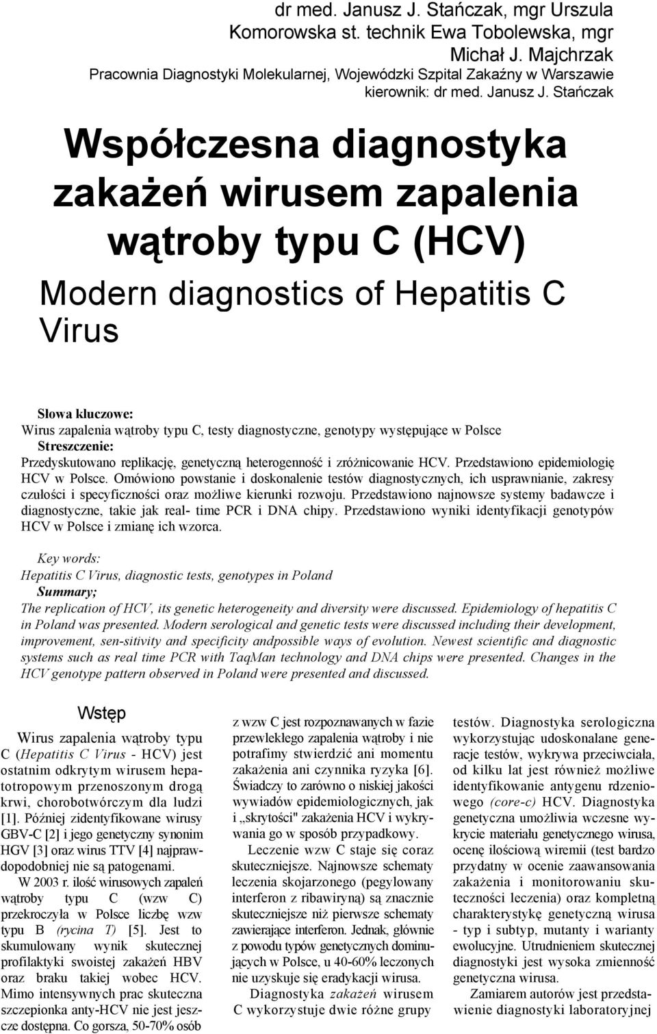 Stańczak Współczesna diagnostyka zakażeń wirusem zapalenia wątroby typu C (HCV) Modern diagnostics of Hepatitis C Virus Słowa kluczowe: Wirus zapalenia wątroby typu C, testy diagnostyczne, genotypy